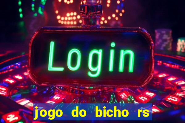 jogo do bicho rs resultado certo de hoje 14h 18h rs consulta